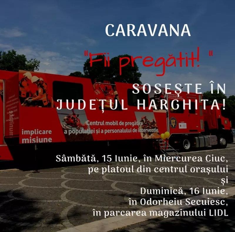 Caravana “Fii pregătit!” sosește în județul Harghita!